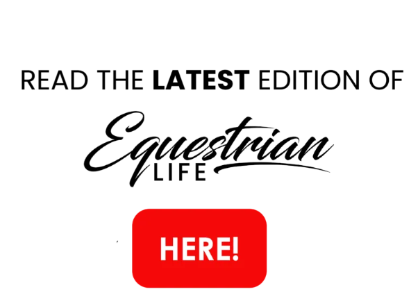 Read the latest copy of Equestrian Life advertisement